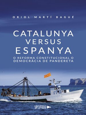 cover image of Catalunya versus Espanya. O reforma constitucional o democràcia de pandereta